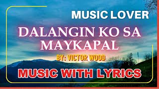 Victor Woods Classic OPM Love Song Dalangin Ko Sa Maykapal With Lyrics  A Timeless Hit [upl. by Joly100]