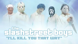 SLASHSTREET BOYS  “ILL KILL YOU THAT WAYquot OFFICIAL BACKSTREET BOYS PARODY [upl. by Niels]