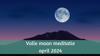 Volle maan meditatie april 2024 oude ballast loslaten [upl. by Ahsaeit717]