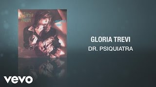 Gloria Trevi  Dr Psiquiatra Cover Audio [upl. by Diarmid]