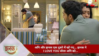 TV Serial  Jhanak  अनि और झनक एक दूसरे में खो गए… झनक ने I LOVE YOU बोला अनि को… 2 [upl. by Tamaru132]