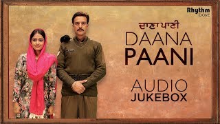 Daana Paani  Audio Jukebox  Jimmy Sheirgill  Simi Chahal  Rhythm Boyz [upl. by Naryk663]