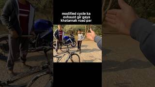 modified cycle ka exhaust gir gaya khatarnak road par shortsyoutube shortsviral viralshort [upl. by Eniksre176]