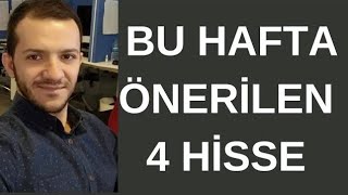 BU HAFTA ÖNERİLEN 4 HİSSE [upl. by Ibrek939]