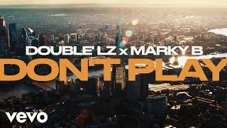 Double Lz  Dont Play ft Marky B [upl. by Cobbie771]