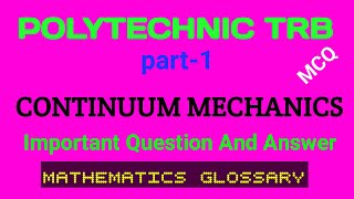 CONTINUUM MECHANICS  MCQ  POLYTECHNIC TRB  IMPORTANT QUESTIONS WITH ANSWER [upl. by Ahseit531]