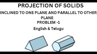 Projection of Solids  Inclined to one plane and parallel to other plane [upl. by Narual703]