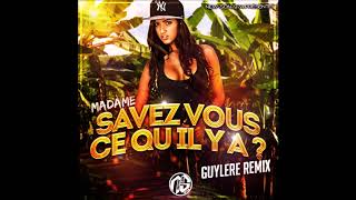 Savez Vous Ce Quil Y A  Guylere Remix 2018 [upl. by Aggappora]