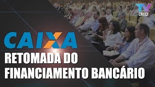 Retomada do financiamento imobiliário  Caixa Econômica Federal [upl. by Ronaele295]