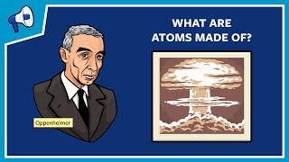 What Are Atoms Made Of [upl. by Analla659]