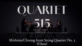 Quartet 515  quotMishimaClosing from String Quartet No 3quot  Philip Glass [upl. by Ellehciram]