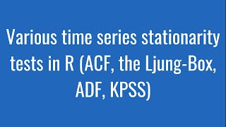 89 Various time series stationarity tests in R ACF the LjungBox ADF KPSS [upl. by Arnold]