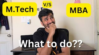 MTech VS MBA what to do  Which is better for you [upl. by Nomolas]