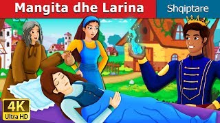 Mangita dhe Larina  Mangita and Larina Story in Albanian  Perralla Shqip AlbanianFairyTales [upl. by Hertha]