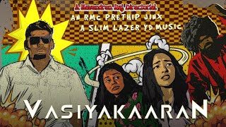 VASIYAKAARAN  Official Music Video 4K  RMC PRETHIP  SLIM LAZER YD [upl. by Hairu421]