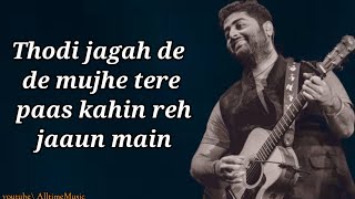 Thodi Jagah De De Mujhe Song Lyrics  Arijit Singh [upl. by Fried]