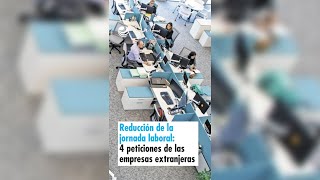 Reducción de la jornada laboral Cuatro peticiones de las empresas extranjeras en México [upl. by Lilith902]