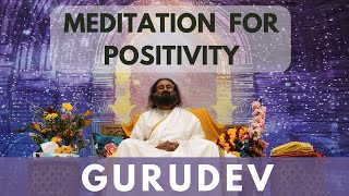 Guided Meditation For Positive Energy  Gurudev Sri Sri Ravi Shankar [upl. by Arvin]