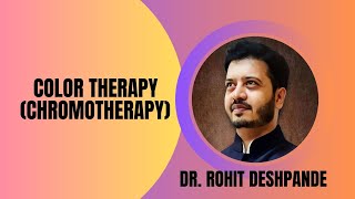 Color therapy Chromotherapy  An introduction by Dr Rohit Deshpande [upl. by Nellad]