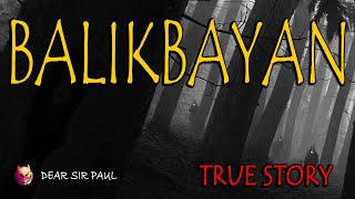 BALIKBAYAN  TRUE ASWANG STORY [upl. by Elleinad]