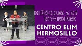 Centro Elim Hermosillo  MIÉRCOLES 6 de noviembre de 2024 [upl. by Ahsimik]