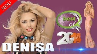 DENISA 2014 BEST OF  Colajul celor mai ascultate melodii cu Denisa [upl. by Nawud207]