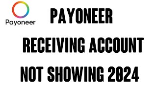 Payoneer Receiving Account Not Showing 2024  Payoneer problem slove [upl. by Toulon]