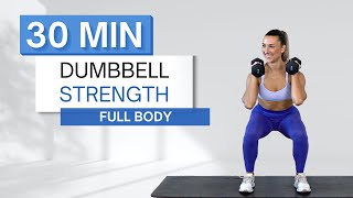 30 min DUMBBELL STRENGTH WORKOUT  Full Body  No Repeats  Warm Up and Cool Down Included [upl. by Judsen]