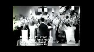 Mambo del Politecnico Gerardo Quiroz Remix  Damaso Perez Pradompg [upl. by Eadwine]