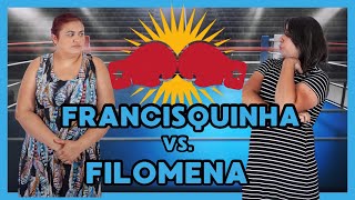 FRANCISQUINHA VS FILOMENA [upl. by Stasny]