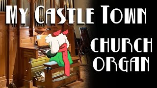 My Castle Town  Church Organ  Rearrangement [upl. by Haem399]