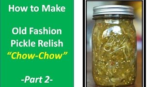 Making Old Fashion Pickle Relish ChowChow Part 2 [upl. by Crane344]