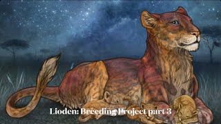 Lioden Breeding Project Part 3 [upl. by Falcone]