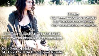 Kaia FeatDj Maksy  My Heart Will Go On Rumba 2012 Rb25 [upl. by Frey679]