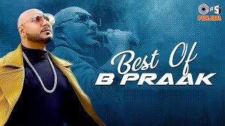 Best Of B Praak  Mashup  B Praak All Songs  B Praak Best Bollywood Sad Song [upl. by Dugas]