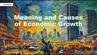 Meaning amp Causes of Economic Growth  O Level Economics [upl. by Maze]