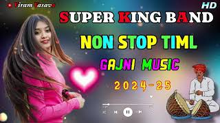 Super King Bamd Gajni Music Non Stop Timli Song 2024 25 super king band360p [upl. by Knoll]