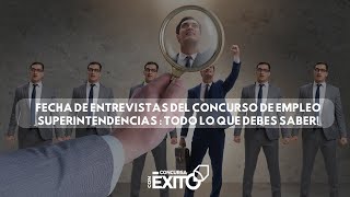 Fecha De Entrevistas del Concurso de Empleo Superintendencias  Todo lo que debes saber [upl. by Singhal551]