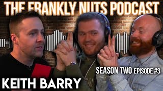 MIND HACKING with KEITH BARRY  Episode 3 S2  The Frankly Nuts Podcast [upl. by Bullis]