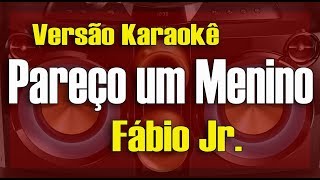 Fábio Jr  Pareço um menino  Karaokê [upl. by Janeczka]