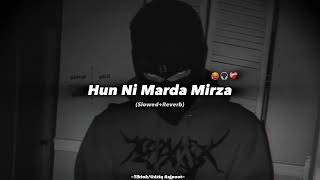 Hun Ni Marda Mirza Song Perfectly  Slowed  Reverb  Mirza 20 Song  Tiktok Viral Song [upl. by Oettam351]