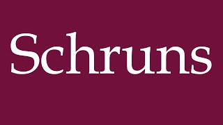 How to Pronounce Schruns Correctly in German [upl. by Ardnoek423]