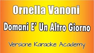 Ornella Vanoni  Domani è Un Altro Giorno  Versione Karaoke academy Italia [upl. by Gnivri]