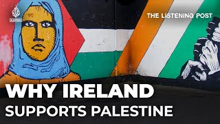 Ireland’s affinity with Palestine amidst Israels war on Gaza  The Listening Post [upl. by Jamin526]