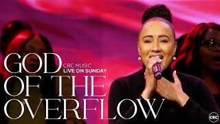 God Of The Overflow  CRC Music  Sunday Worship [upl. by Biernat]