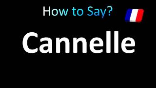 How to Pronounce Cannelle [upl. by Einafpets]