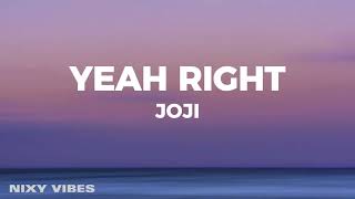 Joji  YEAH RIGHT Lyrics [upl. by Truman202]