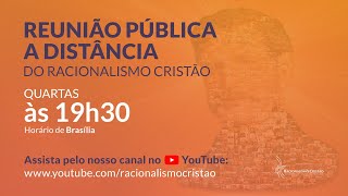 Reunião pública a distância do Racionalismo Cristão  17012024 [upl. by Nievelt170]