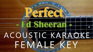 Perfect  Ed Sheeran Acoustic Karaoke  Female Key [upl. by Renato]