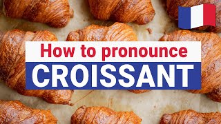 How to Pronounce CROISSANT correctly  French Pronunciation [upl. by Maggee]